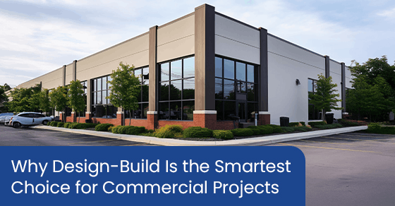 Why design-build is the smartest choice for commercial projects
